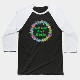 La vie est belle! Baseball T-Shirt